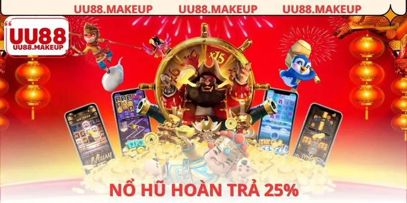 nổ hũ hoàn trả 25%
