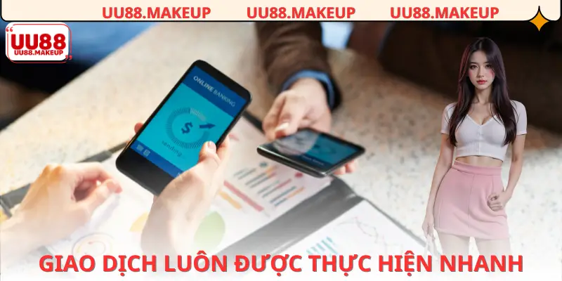 Mọi hình thức giao dịch đều được thực hiện nhanh chóng