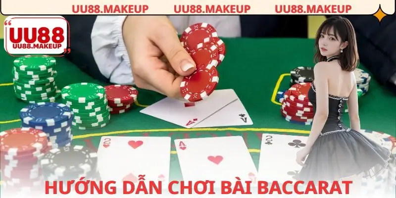 Hướng dẫn cách chơi game bài baccarat đầy đủ nhất