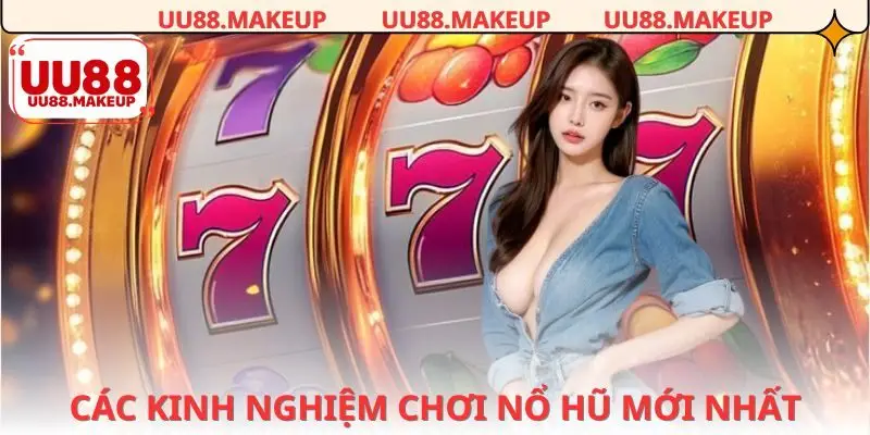 Tổng hợp kinh nghiệm chơi nổ hũ dành cho người mới