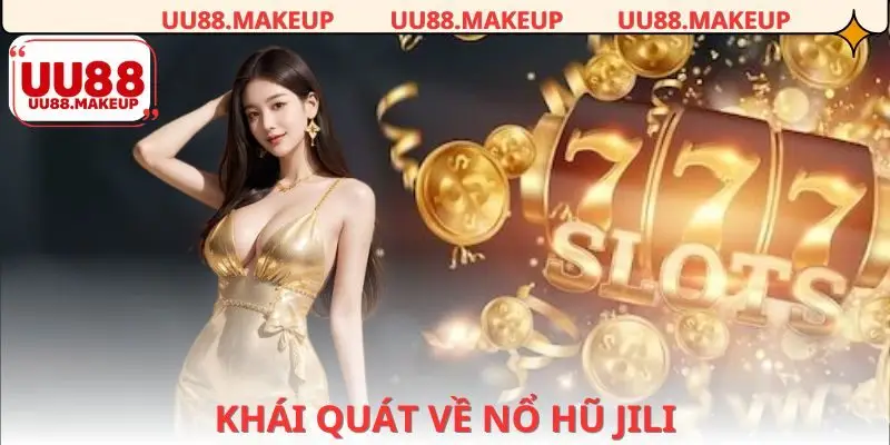 Sơ lược về sảnh cược nổ hũ Jili tại UU88