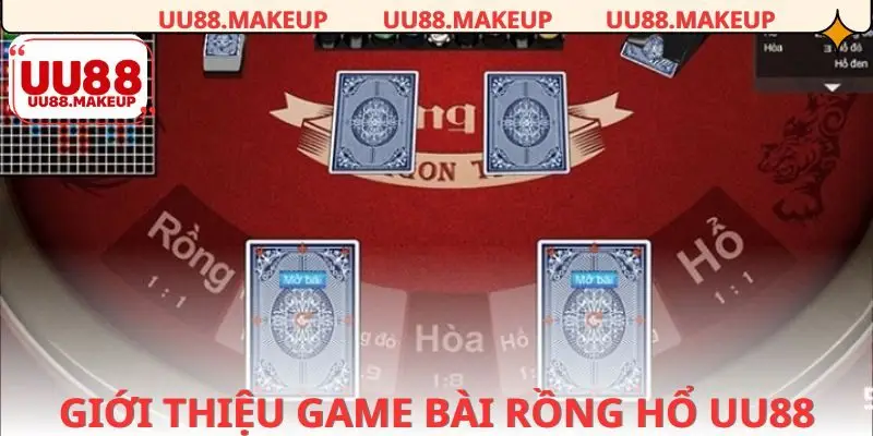 Tổng quan về trò Rồng Hổ UU88